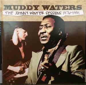 Muddy Waters - The Johnny Winter Sessions 1976-1981