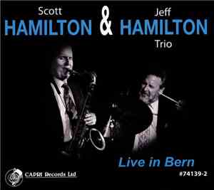Scott Hamilton & Jeff Hamilton Trio - Live In Bern