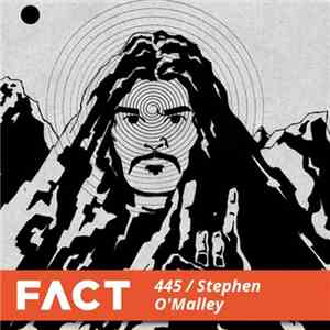 Stephen O'Malley - FACT Mix 445