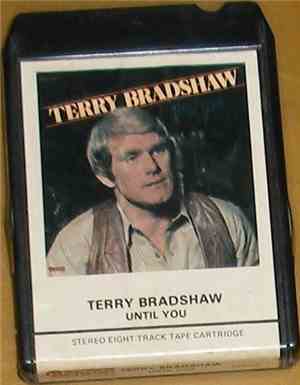 Terry Bradshaw  - Until You