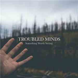 Troubled Minds - Something Worth Saving