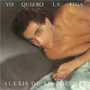 Alexis De San Nicolas - Yo Quiero La Figa