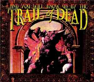 ...And You Will Know Us By The Trail Of Dead - ...And You Will Know Us By T ...