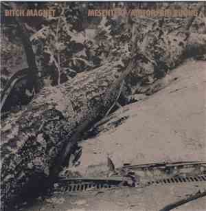 Bitch Magnet - Mesentery/Motor/Big Pining