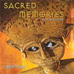 Cybertribe - Sacred Memories Of The Future