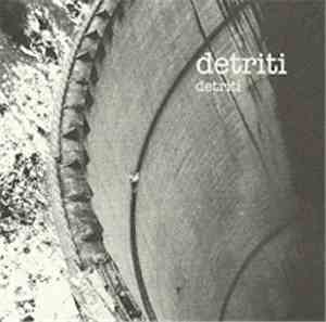 Detriti - Detriti