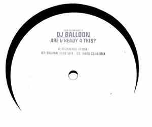 DJ Balloon - Are U Ready 4 This?