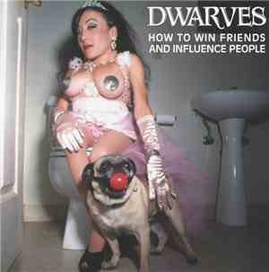Dwarves - How To Win Friends And Influence People