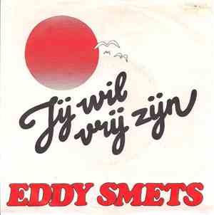 Eddy Smets - Jij Wil Vrij Zijn