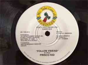 Frisco Kid / Tuffest - Follow Friend / She Get Played