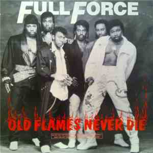 Full Force - Old Flames Never Die