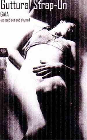 Guttural Strap-On - Gaia - Passed Out And Abused