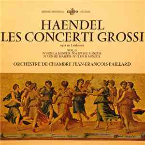 Haendel, Orchestre De Chambre Jean-François Paillard - Les Concerti Grossi  ...