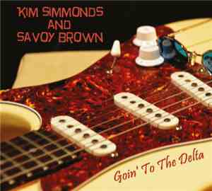 Kim Simmonds And Savoy Brown - Goin' To The Delta