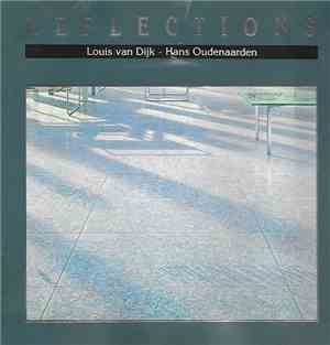 Louis van Dijk - Hans Oudenaarden - Reflections