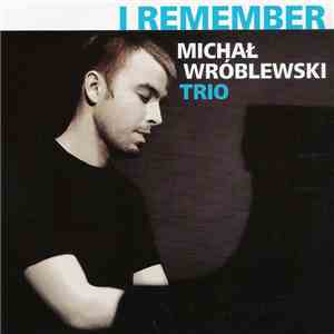 Michał Wróblewski Trio - I Remember