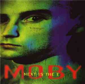 Moby - Next Is The E