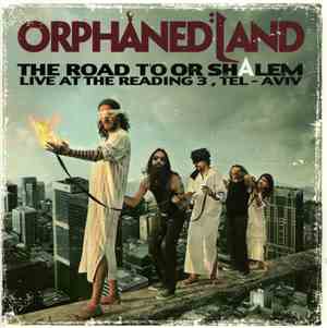 Orphaned Land - The Road To Or Shalem: Live At The Reading 3, Tel-Aviv