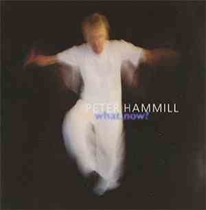 Peter Hammill - What, Now!