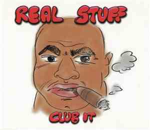 Real Stuff - Club It