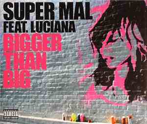 Super Mal Feat. Luciana - Bigger Than Big