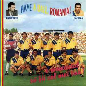 Various - Have A Ball, Romania! (...e Momentul Să Fii Cel Mai Bun!)
