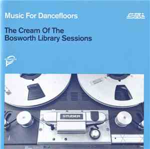 Various - Music For Dancefloors: The Cream Of The Bosworth Library Sessions