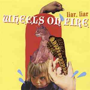 Wheels On Fire - Liar, Liar