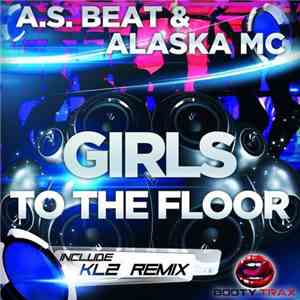 A.S. Beat & Alaska MC - Girls To The Floor