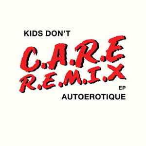 Autoerotique -  Kids Don't Care Remix EP
