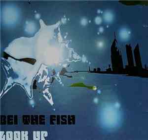 Bei The Fish - Look Up