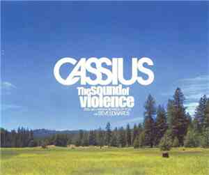 Cassius With Steve Edwards - The Sound Of Violence (Feel Like I Wanna Be In ...