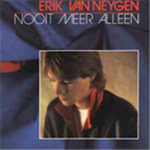 Erik Van Neygen - Nooit Meer Alleen