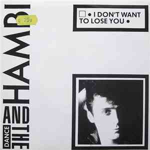 Hambi And The Dance - I Don't Want To Lose You