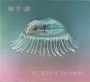 Hope Sandoval And The Warm Inventions - Until The Hunter
