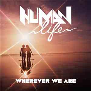 Human Life - Wherever We Are
