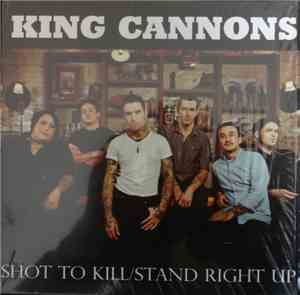 King Cannons - Shot To Kill / Stand Right Up