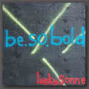 Lucky Sonne - Be.So.Bold.