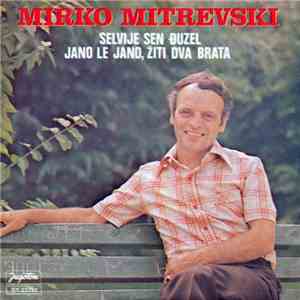Mirko Mitrevski - Selvije Sen Đuzel / Jano Le Jano, Žiti Dva Brata