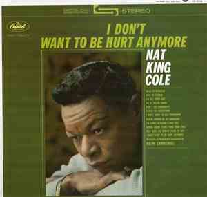 Nat King Cole - I Don't Want To Be Hurt Anymore