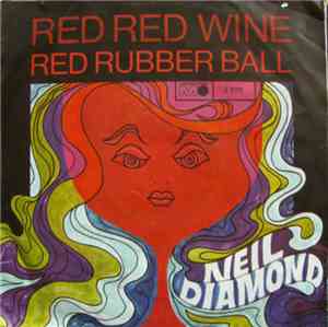 Neil Diamond - Red Red Wine / Red Rubber Ball