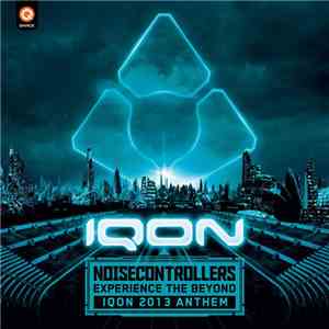 Noisecontrollers - Experience The Beyond (Official IQON 2013 Anthem)