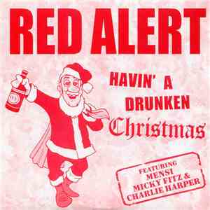 Red Alert  Featuring Mensi, Micky Fitz & Charlie Harper - Havin' A Drunken  ...