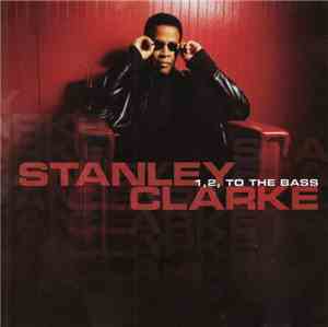 Stanley Clarke - 1,2 To The Bass