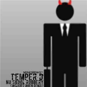 Temper D - Nu Skool Robbery