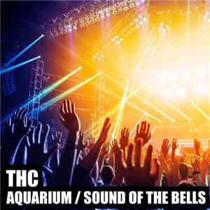 THC - Aquarium / Sound Of The Bells