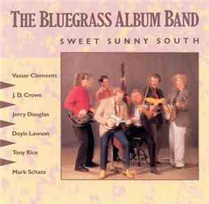 The Bluegrass Album Band - Sweet Sunny South - The Bluegrass Album Band Vol ...