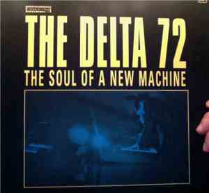 The Delta 72 - The Soul Of A New Machine