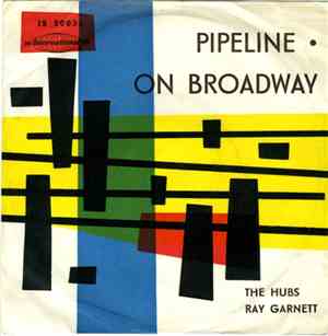 The Hubs / Ray Garnett - Pipeline / On Broadway