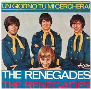 The Renegades  - Un Giorno Tu Mi Cercherai / Una Rosa Da Vienna